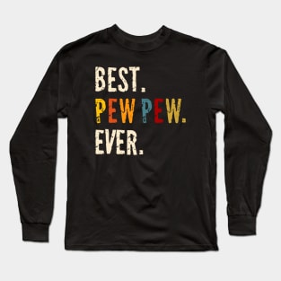 Best pew pew ever Long Sleeve T-Shirt